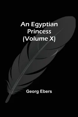 Una princesa egipcia (volumen X) - An Egyptian Princess (Volume X)