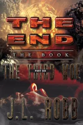 El Fin: El Libro: Sexta Parte: El Tercer Ay - The End: The Book: Part Six: The Third Woe