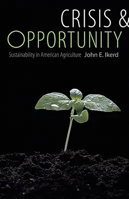 Crisis y oportunidad: Sostenibilidad en la agricultura estadounidense - Crisis & Opportunity: Sustainability in American Agriculture