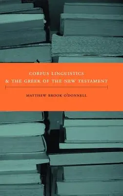 La lingüística de corpus y el griego del Nuevo Testamento - Corpus Linguistics and the Greek of the New Testament