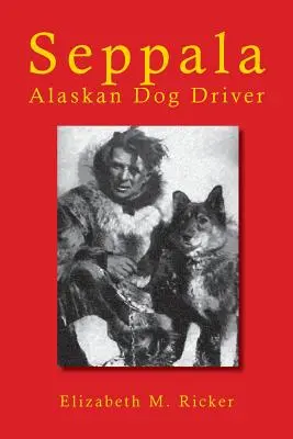 Seppala: Conductor de perros de Alaska - Seppala: Alaskan Dog Driver