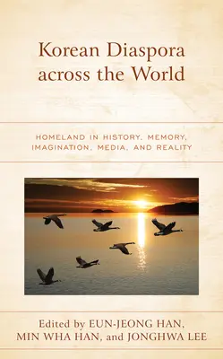 La diáspora coreana en el mundo: la patria en la historia, la memoria, la imaginación, los medios de comunicación y la realidad - Korean Diaspora across the World: Homeland in History, Memory, Imagination, Media, and Reality