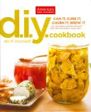 Libro de cocina DIY: Conservas a prueba de tontos: Guía de mermeladas, jaleas, encurtidos, condimentos y mucho más - DIY Cookbook: Can It, Cure It, Churn It, Brew It