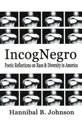 IncogNegro: Reflexiones poéticas sobre la raza y la diversidad en Estados Unidos - IncogNegro: Poetic Reflections of Race & Diversity in America