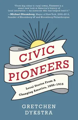 Pioneros cívicos: Historias locales de una América cambiante, 1895-1915 - Civic Pioneers: Local Stories from a Changing America, 1895-1915