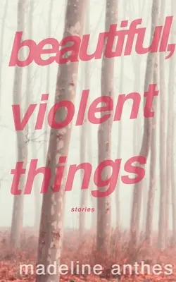 Cosas bellas y violentas - Beautiful, Violent Things