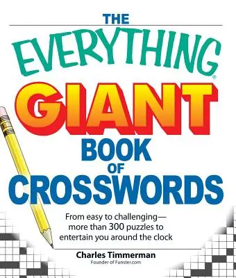 El libro gigante de crucigramas para todo: De fácil a desafiante, más de 300 crucigramas para entretenerte las veinticuatro horas del día. - The Everything Giant Book of Crosswords: From Easy to Challenging, More Than 300 Puzzles to Entertain You Around the Clock