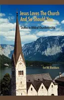 Jesús ama a la Iglesia y tú también deberías: Studies in Biblical Churchmanship - Jesus Loves the Church and So Should You: Studies in Biblical Churchmanship