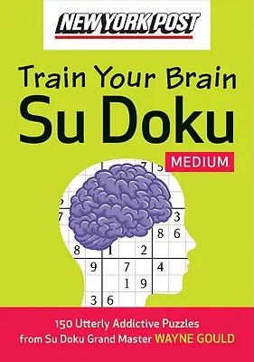New York Post Entrena tu cerebro Su Doku: Medio: 150 puzzles adictivos - New York Post Train Your Brain Su Doku: Medium: 150 Utterly Addictive Puzzles