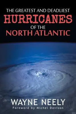 Los huracanes más grandes y mortíferos del Atlántico Norte - The Greatest and Deadliest Hurricanes of the North Atlantic