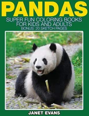 Pandas: Super Fun Coloring Books for Kids and Adults (Bonus: 20 Sketch Pages) (Libros para colorear superdivertidos para niños y adultos) - Pandas: Super Fun Coloring Books for Kids and Adults (Bonus: 20 Sketch Pages)