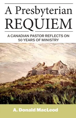Réquiem presbiteriano: un pastor canadiense reflexiona sobre 50 años de ministerio - A Presbyterian Requiem: A Canadian Pastor Reflects on 50 Years of Ministry