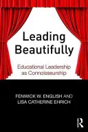 Leading Beautifully: El liderazgo educativo como conocimiento - Leading Beautifully: Educational Leadership as Connoisseurship