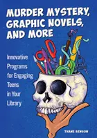 Misterio, novelas gráficas y mucho más: Programas innovadores para atraer a los adolescentes a su biblioteca - Murder Mystery, Graphic Novels, and More: Innovative Programs for Engaging Teens in Your Library