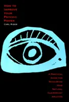 Cómo Mejorar Su Poder Psíquico: Una Guía Práctica para Desarrollar Tus Habilidades Clarividentes Naturales - How to Improve Your Psychic Power: A Practical Guide for Developing Your Natural Clairvoyant Abilities