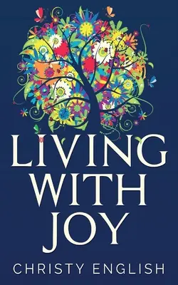 Vivir con alegría: Un breve viaje del alma - Living With Joy: A Short Journey of the Soul