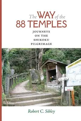 El camino de los 88 templos: Viaje de peregrinación a Shikoku - The Way of the 88 Temples: Journeys on the Shikoku Pilgrimage