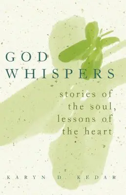 Susurros de Dios: Historias del alma, lecciones del corazón - God Whispers: Stories of the Soul, Lessons of the Heart