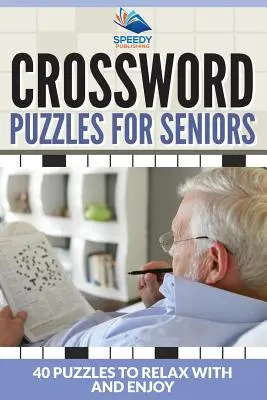 Crucigramas para mayores: 40 Puzzles Para Relajarse Y Disfrutar - Crossword Puzzles For Seniors: 40 Puzzles To Relax With And Enjoy