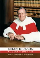 Brian Dickson: El viaje de un juez - Brian Dickson: A Judge's Journey