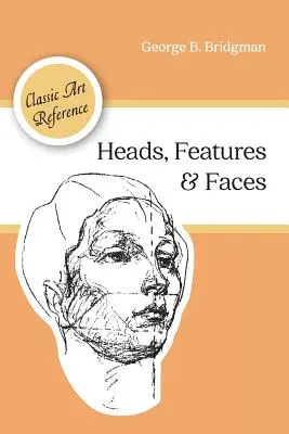 Cabezas, facciones y rostros (Dover Anatomía para Artistas) - Heads, Features and Faces (Dover Anatomy for Artists)