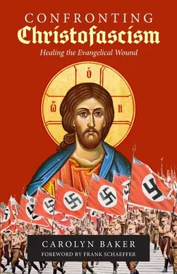 Frente al cristofascismo: La curación de la herida evangélica - Confronting Christofascism: Healing the Evangelical Wound