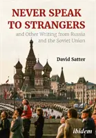 Nunca hables con extraños y otros escritos de Rusia y la Unión Soviética - Never Speak to Strangers and Other Writing from Russia and the Soviet Union