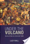 Bajo el volcán: Revolución en un pueblo siciliano - Under the Volcano: Revolution in a Sicilian Town