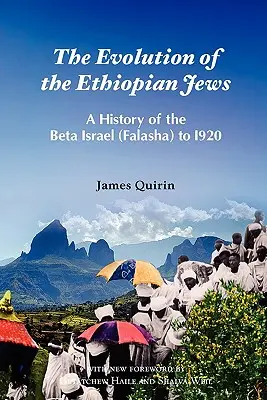 La evolución de los judíos etíopes: Historia de Beta Israel (Falasha) hasta 1920 - The Evolution of the Ethiopian Jews: A History of the Beta Israel (Falasha) to I920