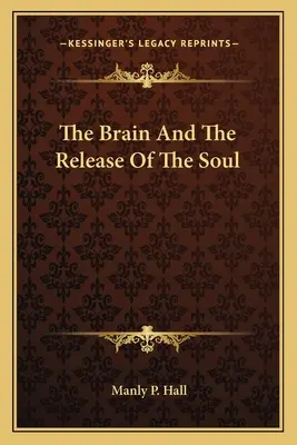 El cerebro y la liberación del alma - The Brain And The Release Of The Soul