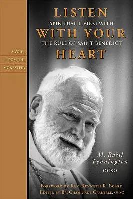 Escucha con el corazón: Vivir espiritualmente con la Regla de San Benito - Listen with Your Heart: Spiritual Living with the Rule of St. Benedict