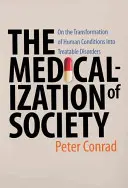 La medicalización de la sociedad: Sobre la transformación de las condiciones humanas en trastornos tratables - Medicalization of Society: On the Transformation of Human Conditions Into Treatable Disorders