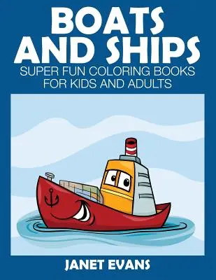 Barcos y navíos: Libros para colorear súper divertidos para niños y adultos - Boats and Ships: Super Fun Coloring Books for Kids and Adults