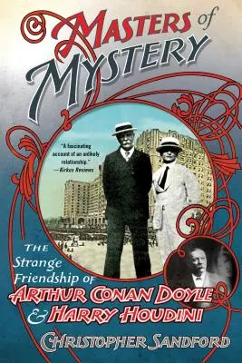 Maestros del misterio: La extraña amistad de Arthur Conan Doyle y Harry Houdini - Masters of Mystery: The Strange Friendship of Arthur Conan Doyle and Harry Houdini