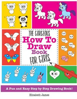 El magnífico libro Cómo dibujar para niñas - The Gorgeous How To Draw Book for Girls