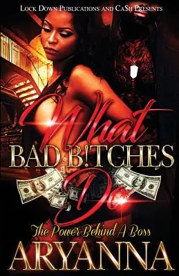 Lo que hacen las perras malas: El poder detrás de un jefe - What Bad Bitches Do: The Power Behind a Boss