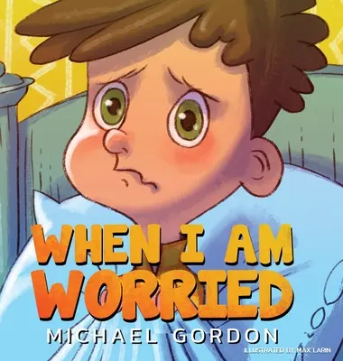 Cuando estoy preocupado (libros sobre la ansiedad para niños de 3 a 5 años, libros infantiles, jardín de infancia) - When I'm Worried (Anxiety Books for Kids, Ages 3 5, Childrens Books, Kindergarten)