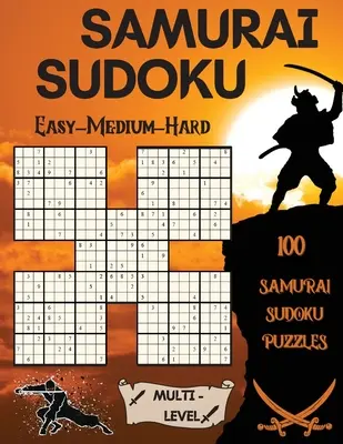 Samurai Sudoku: 100 Sudokus Samurai 33 fáciles - 33 medios - 34 difíciles - Samurai Sudoku: 100 Samurai Sudoku Puzzles 33 Easy - 33 Medium - 34 Hard Puzzles