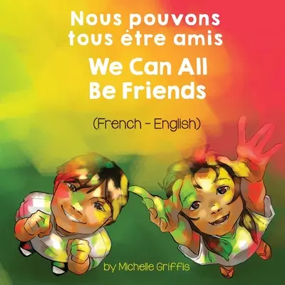 Todos podemos ser amigos (francés-inglés) Nous pouvons tous tre amis - We Can All Be Friends (French-English) Nous pouvons tous tre amis