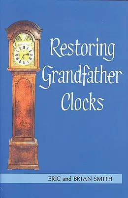 Restaurar relojes de pie - Restoring Grandfather Clocks