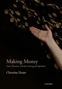 Hacer dinero: La moneda, la divisa y la llegada del capitalismo - Making Money: Coin, Currency, and the Coming of Capitalism