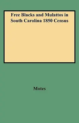 Negros y mulatos libres en el censo de 1850 de Carolina del Sur - Free Blacks and Mulattos in South Carolina 1850 Census