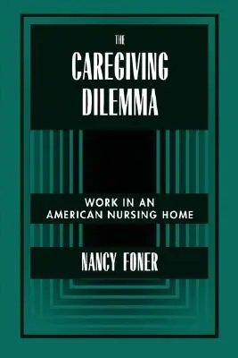 El dilema del cuidador: el trabajo en una residencia de ancianos estadounidense - The Caregiving Dilemma: Work in an American Nursing Home