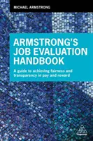 Manual de evaluación del trabajo de Armstrong: Una guía para lograr la equidad y la transparencia en la retribución y la recompensa - Armstrong's Job Evaluation Handbook: A Guide to Achieving Fairness and Transparency in Pay and Reward