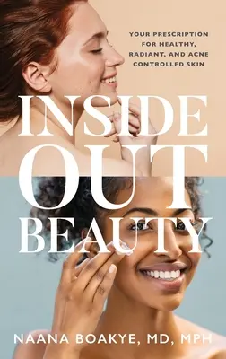 Inside Out Beauty: Su receta para una piel sana, radiante y con acné controlado - Inside Out Beauty: Your Prescription for Healthy, Radiant, and Acne Controlled Skin