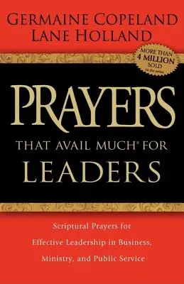 Oraciones de mucho provecho para líderes: Oraciones Bíblicas para un Liderazgo Eficaz en los Negocios, el Ministerio y el Servicio Público - Prayers That Avail Much for Leaders: Scriptural Prayers for Effective Leadership in Business, Ministry, and Public Service