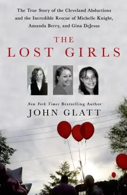 Las chicas perdidas: La verdadera historia de los secuestros de Cleveland y el increíble rescate de Michelle Knight, Amanda Berry y Gina DeJesu - The Lost Girls: The True Story of the Cleveland Abductions and the Incredible Rescue of Michelle Knight, Amanda Berry, and Gina DeJesu