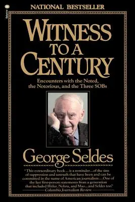 Testigos de un siglo: Encuentros con los célebres, los notorios y los tres sollozos - Witness to a Century: Encounters with the Noted, the Notorious, and the Three Sobs