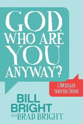 Dios, ¿quién eres tú? Soy más grande de lo que crees - God, Who Are You Anyway?: I Am Bigger Than You Think