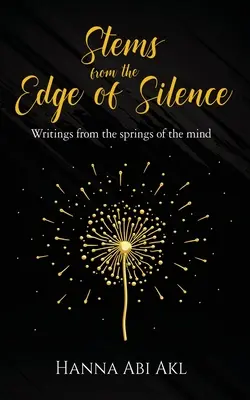 Tallos del borde del silencio: Escritos desde los manantiales de la mente - Stems from the Edge of Silence: Writings from the springs of the mind